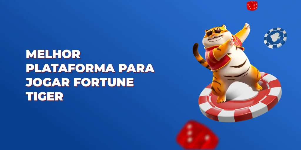 melhor plataforma para jogar fortune tiger